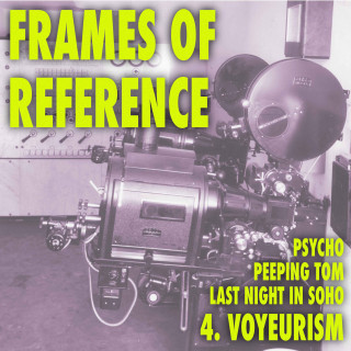 4. Voyeurism (Psycho, Peeping Tom, Last Night in Soho)