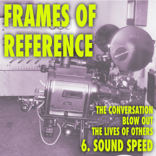 6. Sound Speed (The Conversation, Blow Out, The Lives of Others)